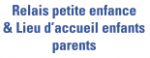 Relais petite enfance & Lieu d’accueil enfants parents