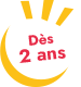 Dès 2 ans