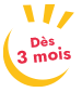 Dès 3 mois